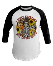 I HATE EVERYONE BUT COFFEE HELP Baseball Tee tile