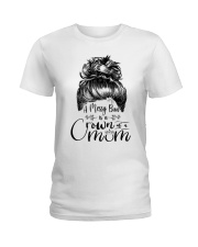 A Messy Bun Is A Crown Of A Mom Ladies T-Shirt tile