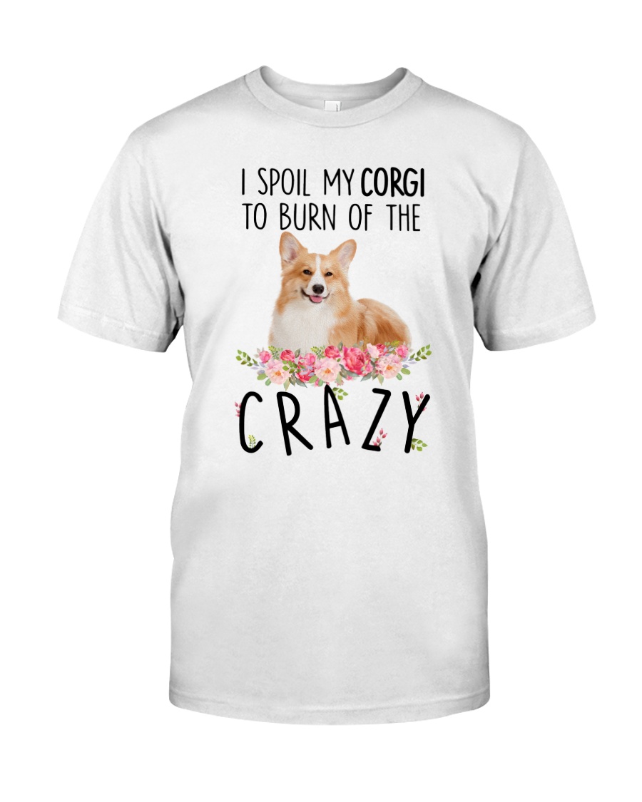 I spoil my Corgi Classic T-Shirt