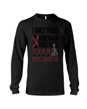 Doberman Pinscher Only Want 2206 Long Sleeve Tee thumbnail