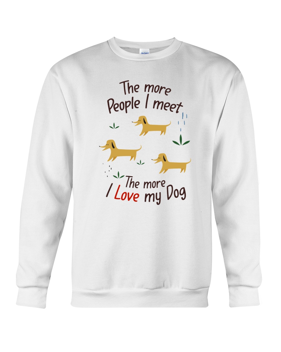 The More I Love My Dog Crewneck Sweatshirt