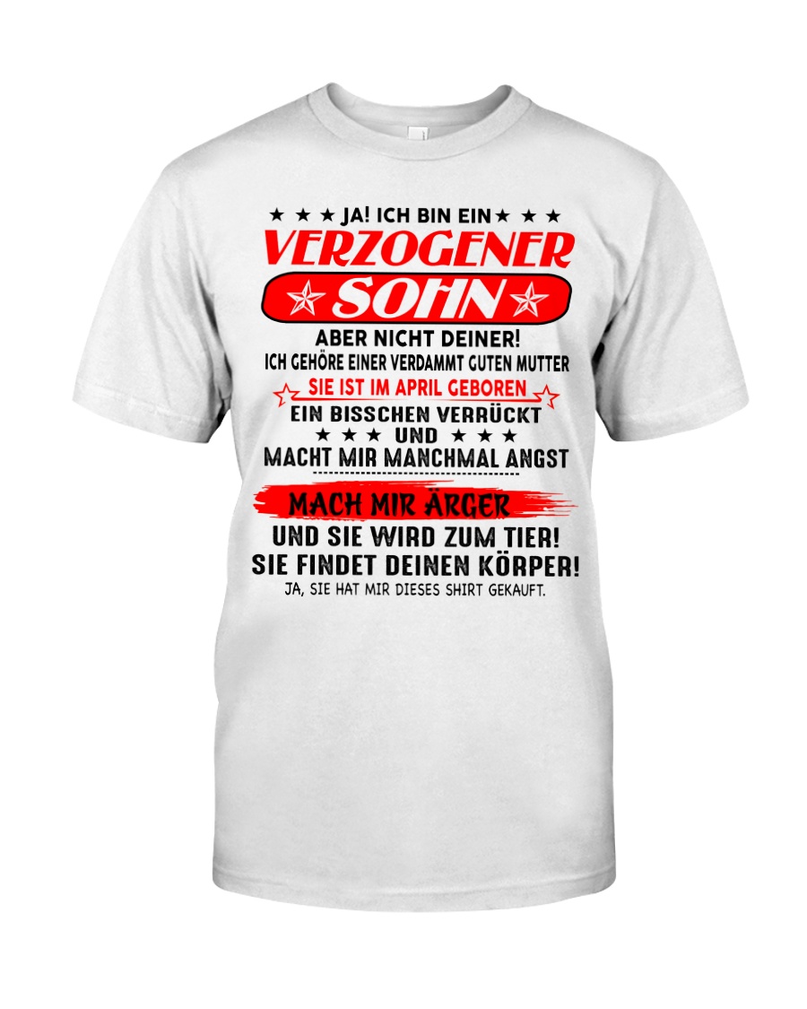 Yes I am a spoiled - Son Mom - C04 April Classic T-Shirt