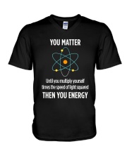 You Matter Then You Energy T Shirt Funny Science V-Neck T-Shirt thumbnail