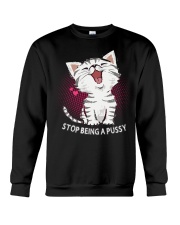 Cat Lover T shirt Cat Stop Being A Pussy Crewneck Sweatshirt tile
