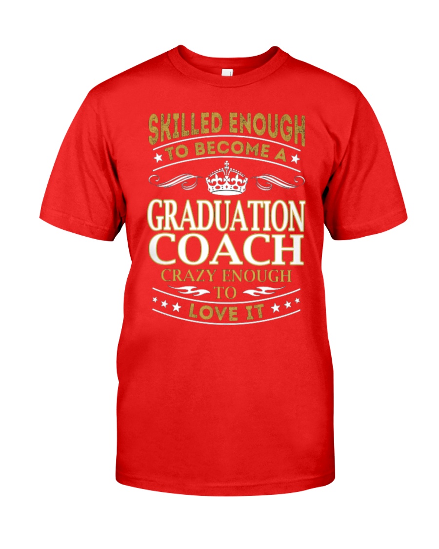Graduation Coach - Skilled Enough Classic T-Shirt