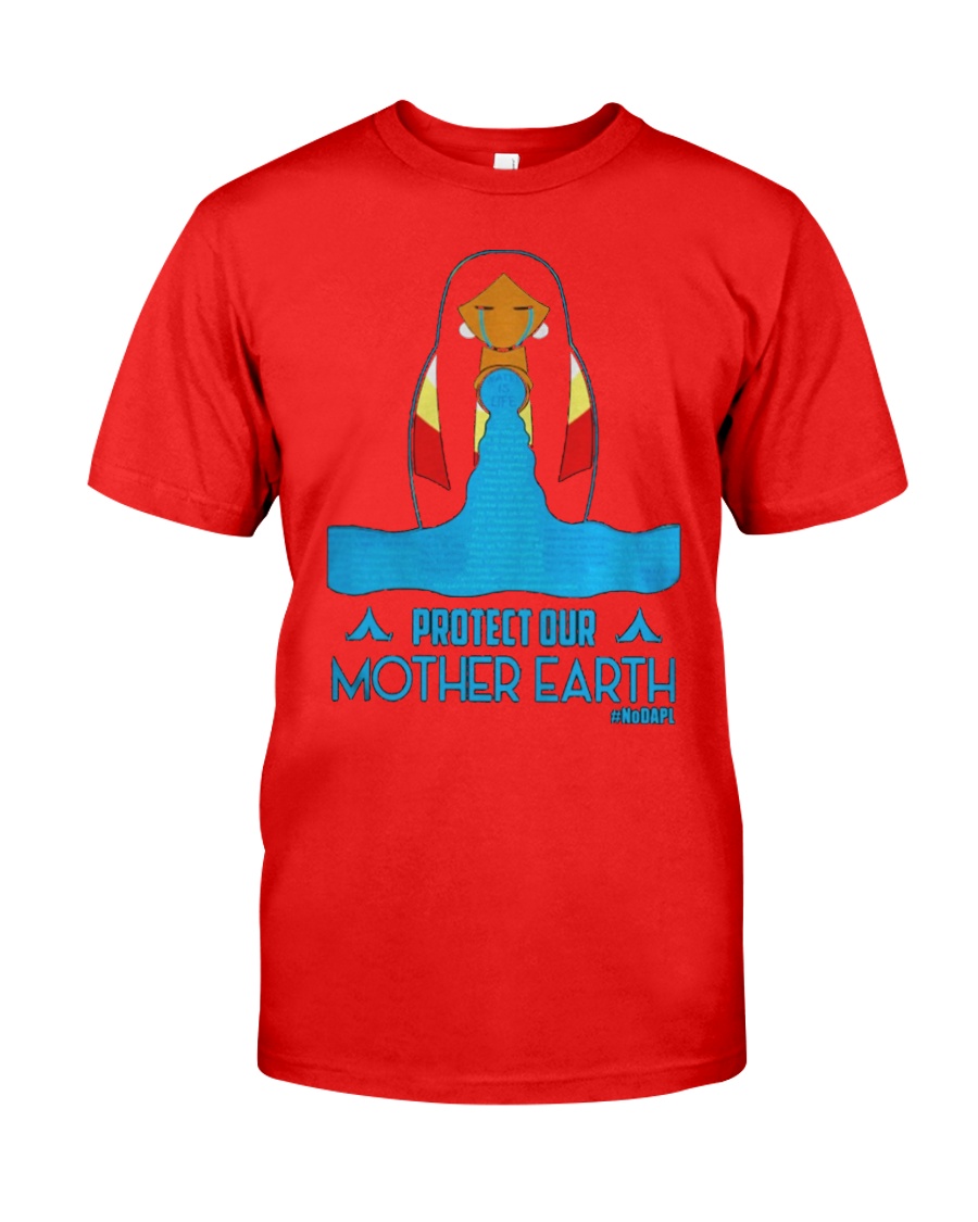 PROTECT OUR MOTHER EARTH - EARTH DAY Classic T-Shirt