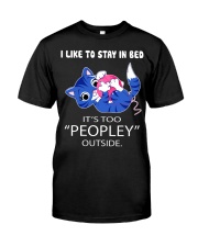 Like To Stay In Bed It's Too Peopley Outside Cat Classic T-Shirt front