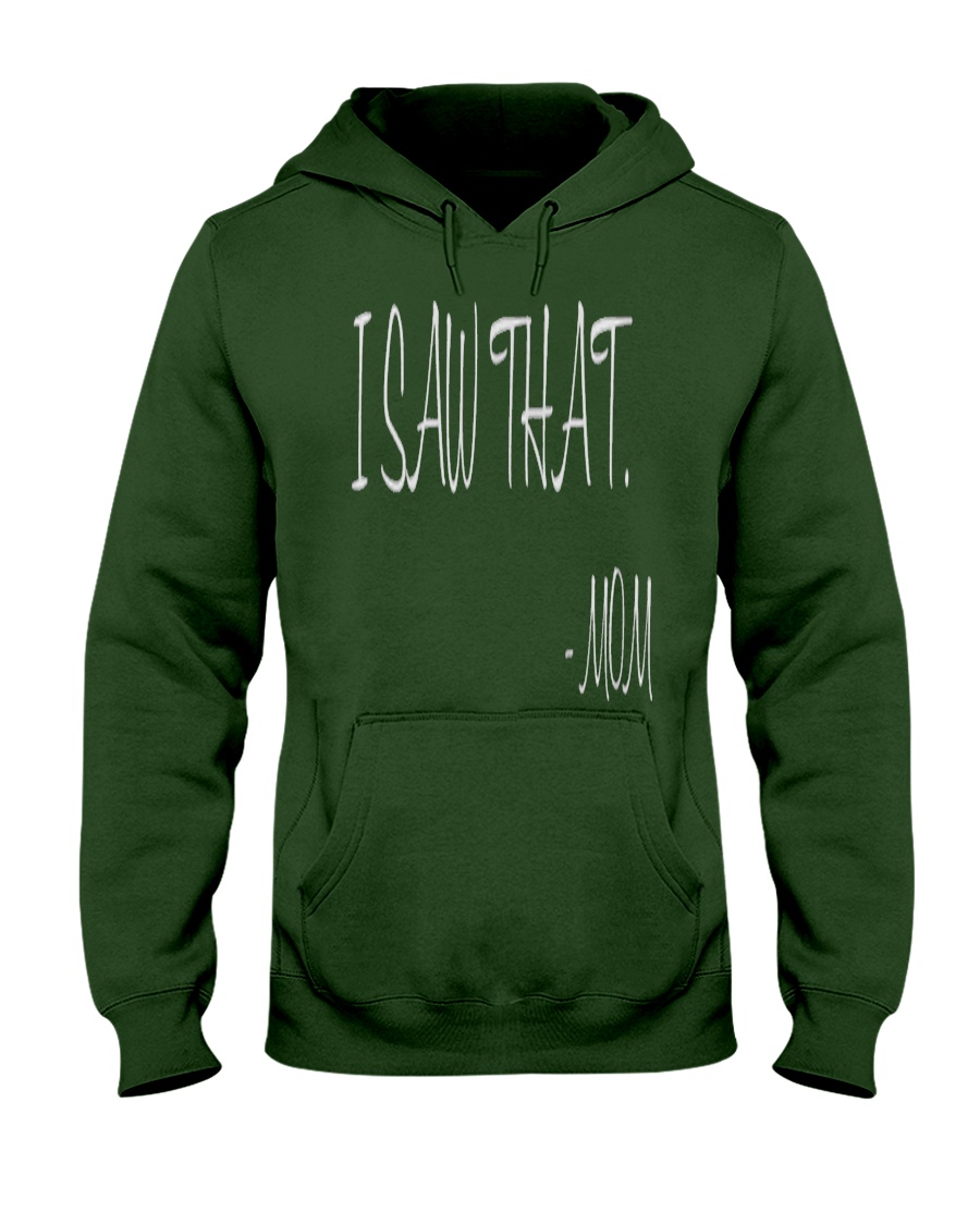 I saw that - MOM - Mothers Day Hooded Sweatshirt