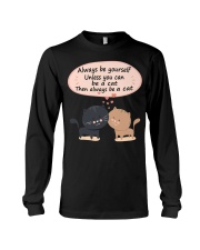 Unless You Can Be A Cat Then Always Be A Cat Long Sleeve Tee tile