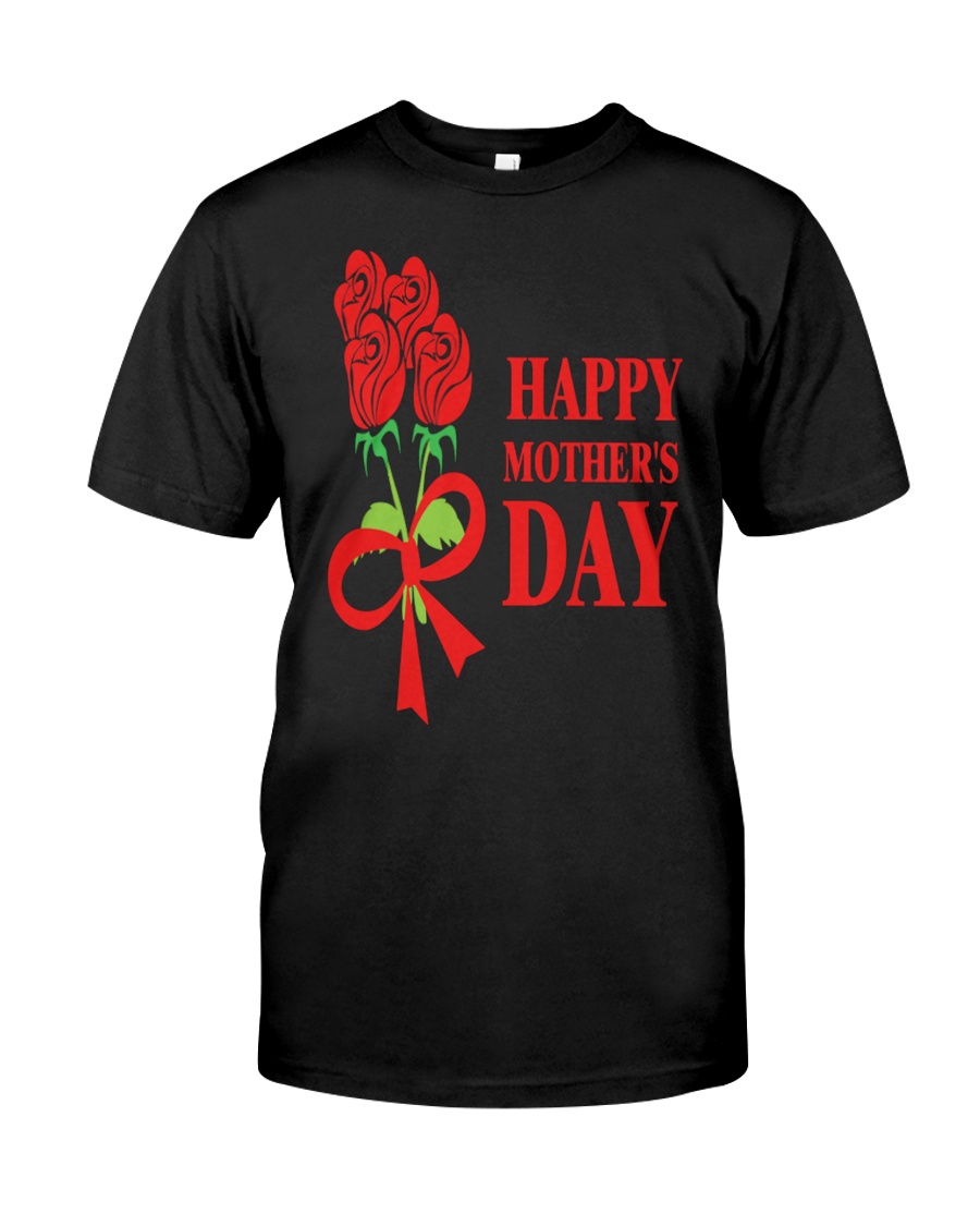 Happy Mothers Day T shirt 1 Classic T-Shirt