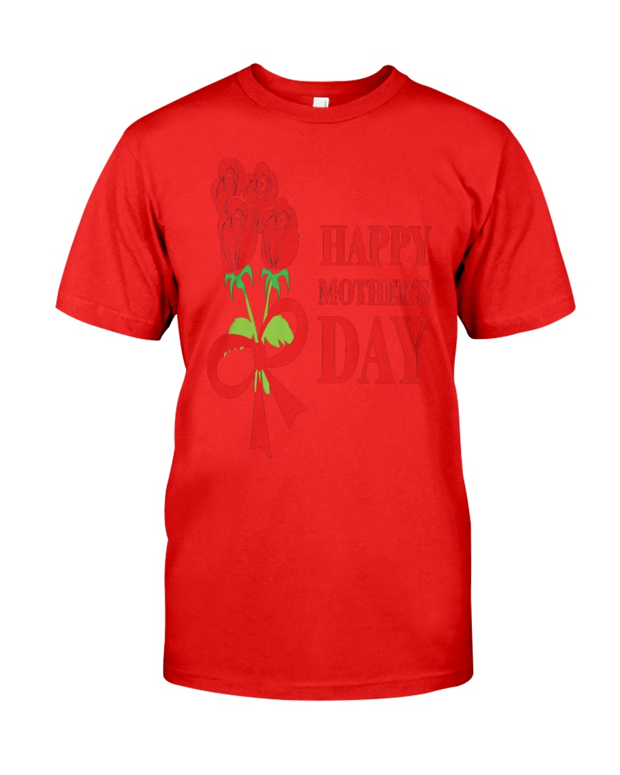 Happy Mothers Day T shirt 1 Classic T-Shirt