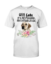 With Labs It's All Possible When It's All Possible Classic T-Shirt front