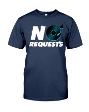 No Requests Classic T-Shirt front