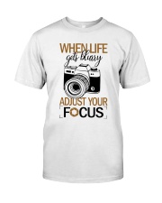 When Life Gets Blurry Classic T-Shirt front