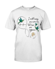 HUMMINGBIRD I WILL CARRY YOU WITH ME - BEST SELLER Classic T-Shirt front