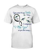 DRAGONFLY YOU CAME TO SAY HELLO - BEST SELLER Classic T-Shirt front