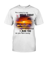 BUTTERFLY YOU CAME TO SAY HELLO - BEST SELLER Classic T-Shirt front