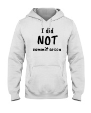 I Did Not Commit Arson T Shirt Hooded Sweatshirt tile
