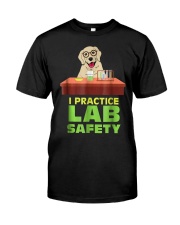 I Practice Lab Safety Funny Labrador Dog Classic T-Shirt front