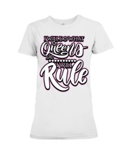 I Will Do What Queens Do I will Rule Premium Fit Ladies Tee thumbnail