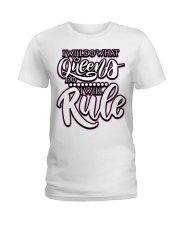 I Will Do What Queens Do I will Rule Ladies T-Shirt front