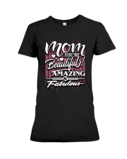 Mom You're Beautiful Amazing and Fabulous Premium Fit Ladies Tee front