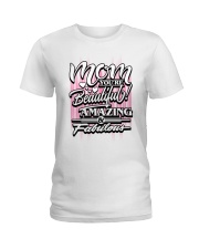 Mom You're Beautiful Amazing and Fabulous Ladies T-Shirt thumbnail