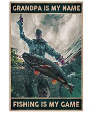 Grandpa is my name - Fishing is my game 24x36 Poster front