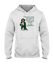 There Are Some Who Want to Divide Us and We Must Not Let That Happen Shirt Hooded Sweatshirt tile