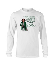 There Are Some Who Want to Divide Us and We Must Not Let That Happen Shirt Long Sleeve Tee tile