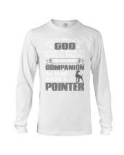 And On The 8th Day God Made A Pointer Shirt Long Sleeve Tee thumbnail