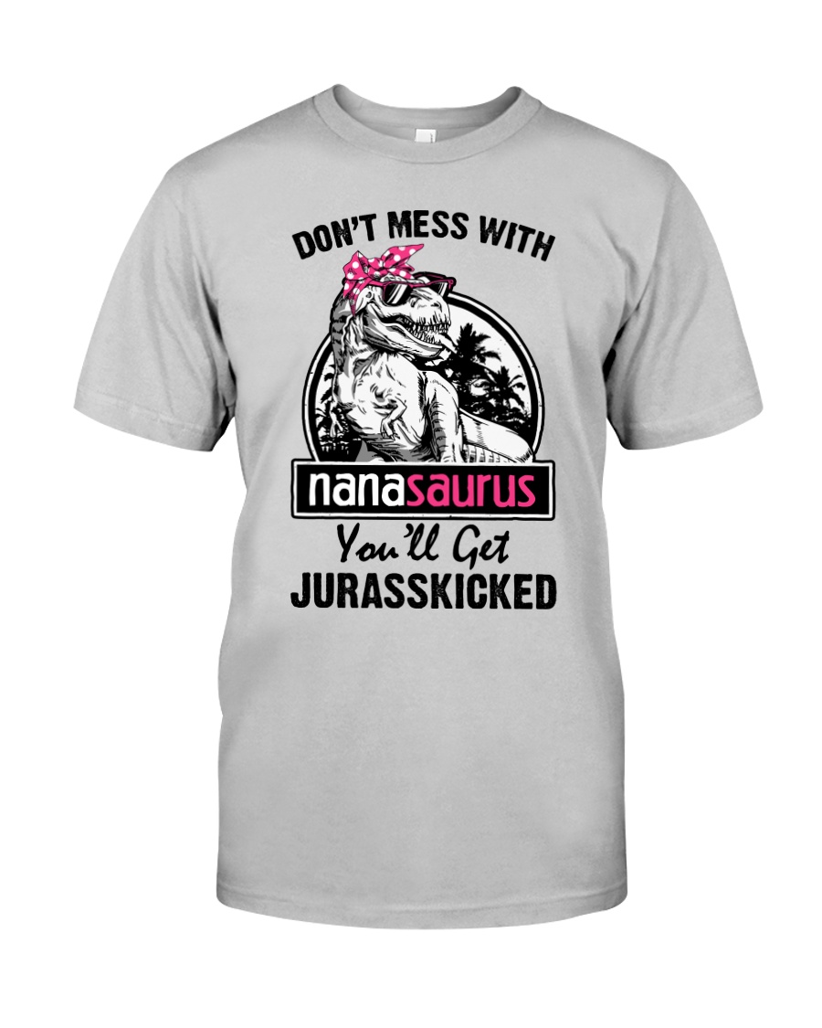 DONT MESS WITH NANASAURUS Classic T-Shirt