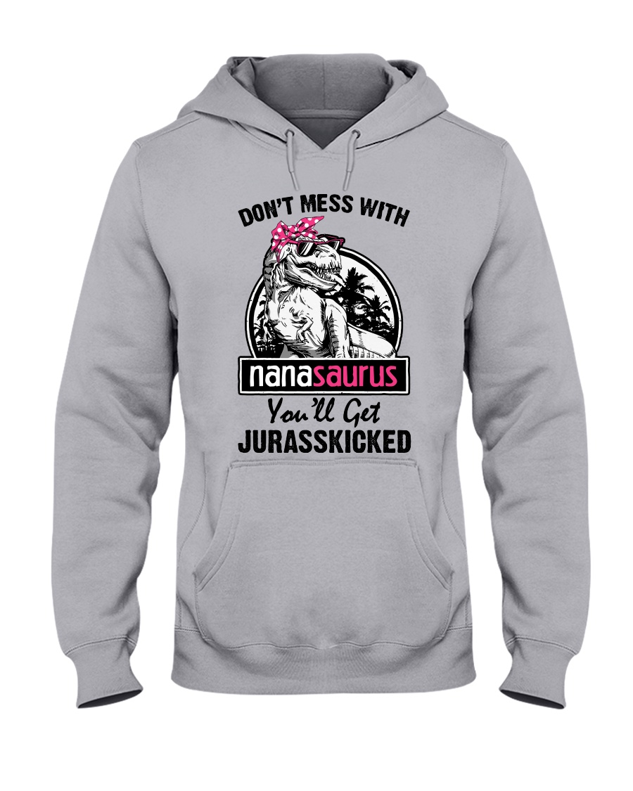 DONT MESS WITH NANASAURUS Hooded Sweatshirt