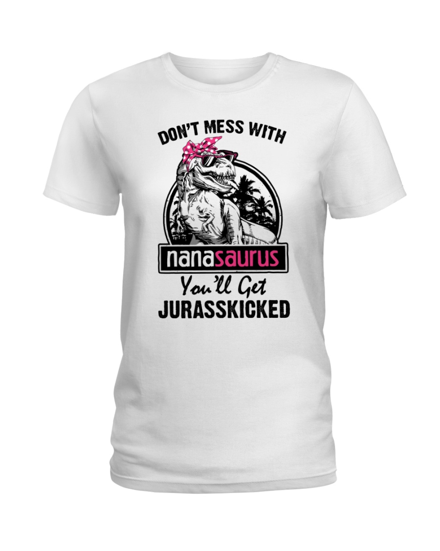 DONT MESS WITH NANASAURUS Ladies T-Shirt