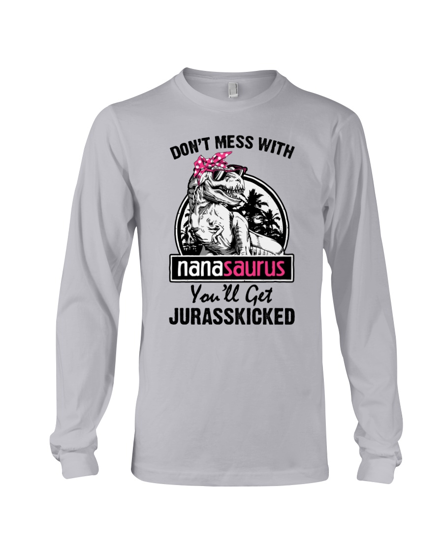 DONT MESS WITH NANASAURUS Long Sleeve Tee