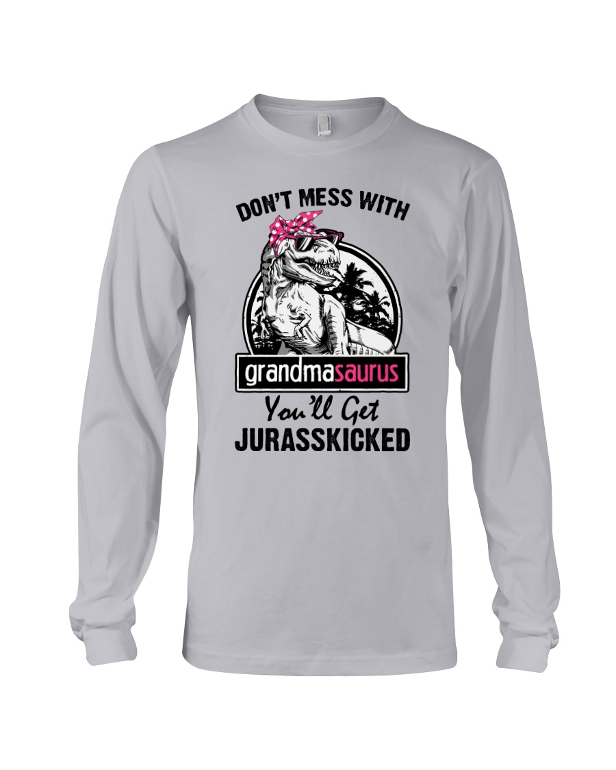 DONT MESS WITH GRANDMASAURUS Long Sleeve Tee