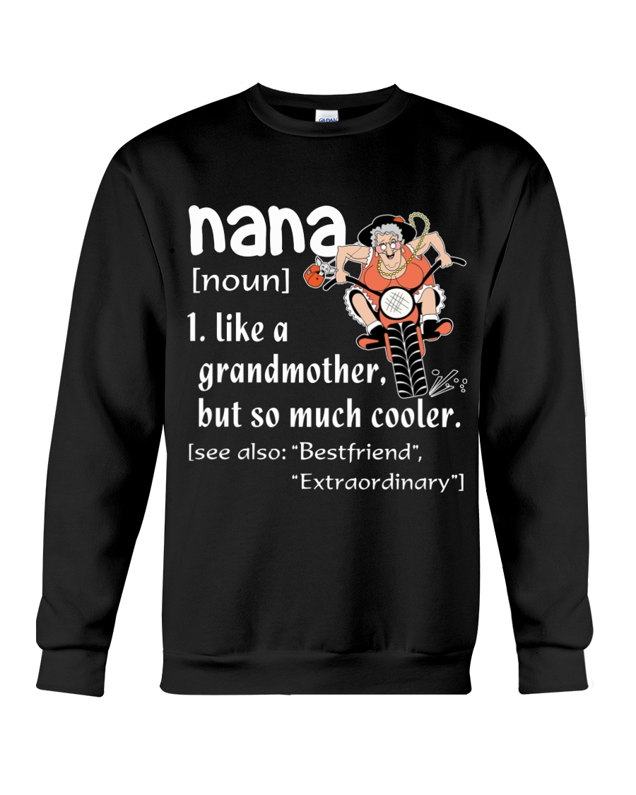 NANA - LIKE A GRANDMOTHER BUT SO MUCH COOLER Crewneck Sweatshirt