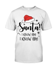 SANTA I KNOW HIM I KNOW HIM Classic T-Shirt thumbnail