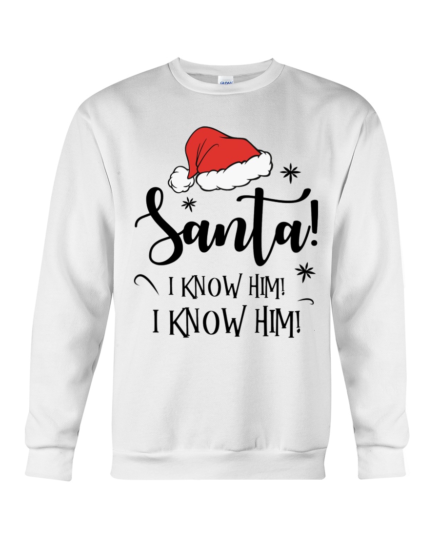 SANTA I KNOW HIM I KNOW HIM Crewneck Sweatshirt