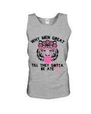 Why Men Great Till They Gotta Be Ate Unisex Tank thumbnail