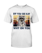 Raccoon Eff You See Kay Classic T-Shirt front
