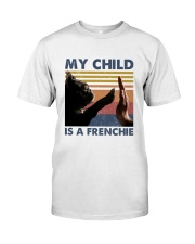 My Child Is a Frenchie Shirts Classic T-Shirt front