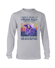 I Didn't Mean To Push All Your Buttons Long Sleeve Tee tile
