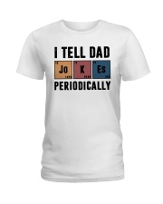 I Tell Dad Periodically Ladies T-Shirt tile