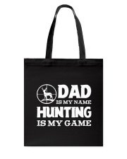 Dad Is My Name Hunting Is My Game Tote Bag tile