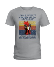 I Didn't Mean To Push All Your Buttons Ladies T-Shirt tile