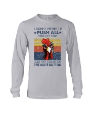 I Didn't Mean To Push All Your Buttons Long Sleeve Tee tile