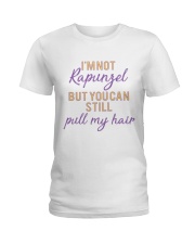 I'm Not Rapunzel But You Can Still Pull My Hair Ladies T-Shirt tile