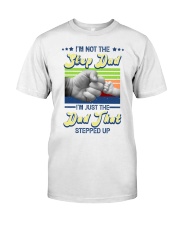 Not Step Dad That Stepped Up Father Classic T-Shirt front