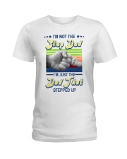 Not Step Dad That Stepped Up Father Ladies T-Shirt tile